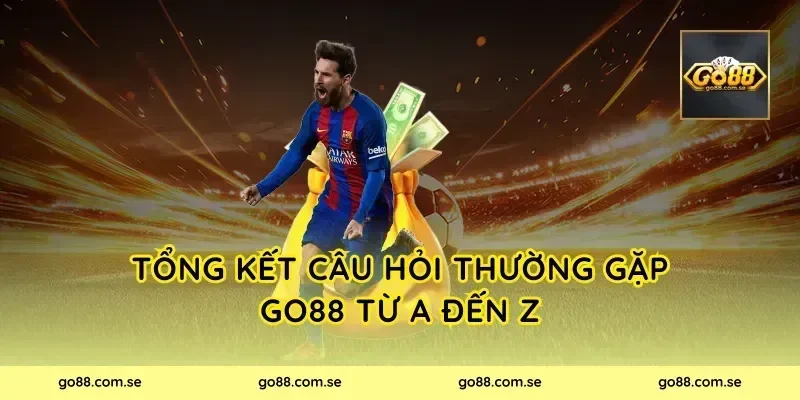 Tổng kết câu hỏi thường gặp Go88 từ A đến Z