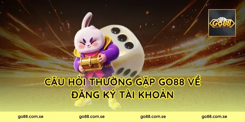 Câu hỏi thường gặp Go88 về đăng ký tài khoản