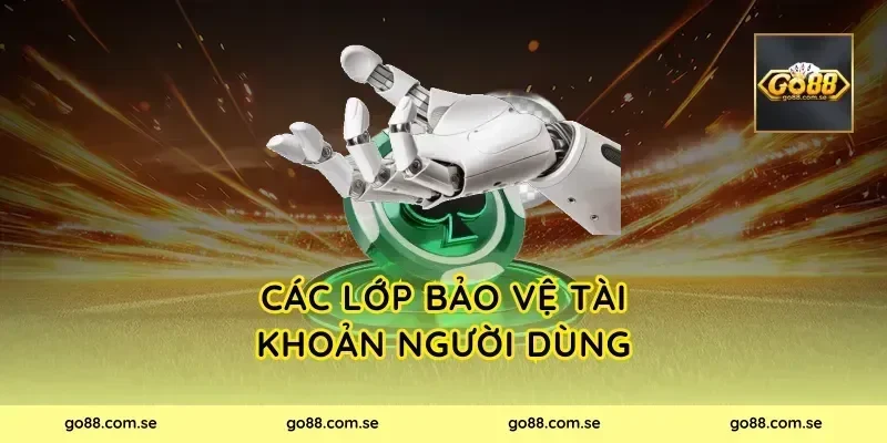 Các lớp bảo vệ tài khoản người dùng