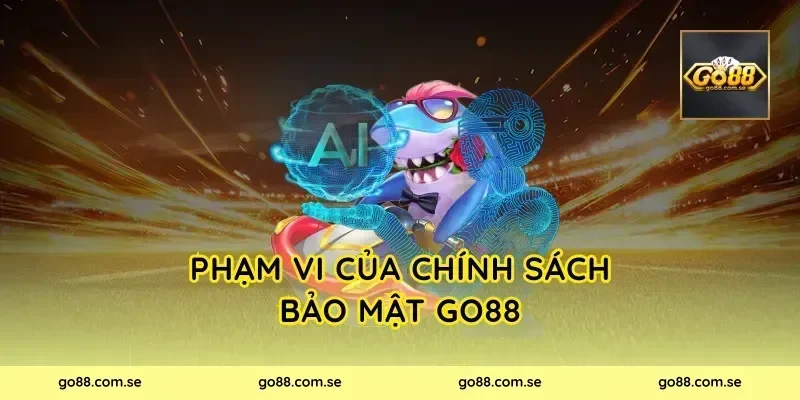 Phạm vi của chính sách bảo mật Go88
