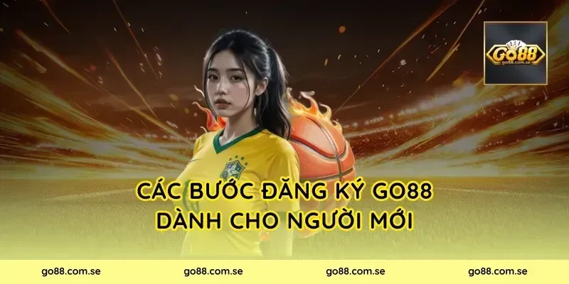 Các bước đăng ký Go88 dành cho người mới