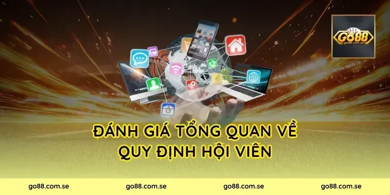 Đánh giá tổng quan về quy định hội viên