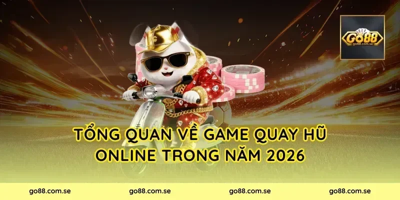 Tổng quan về game quay hũ online trong năm 2026