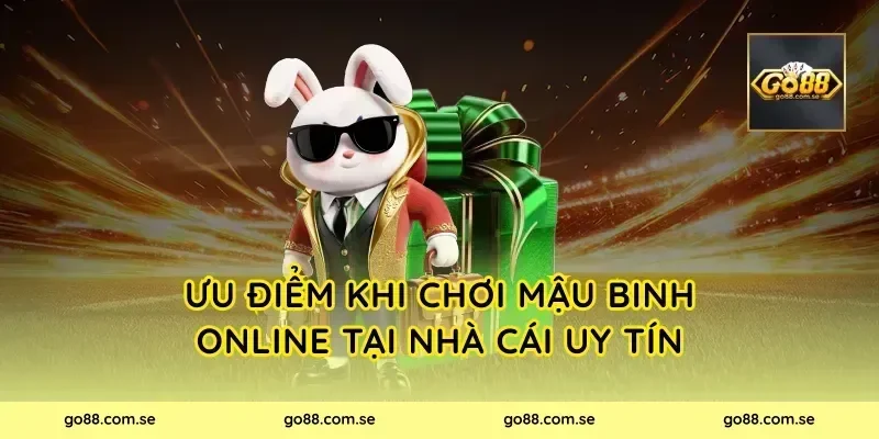 Ưu điểm khi chơi Mậu Binh Online tại nhà cái uy tín
