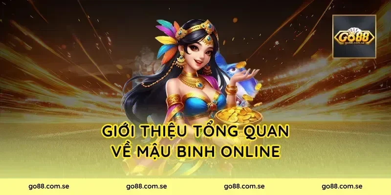 Giới thiệu tổng quan về Mậu Binh Online