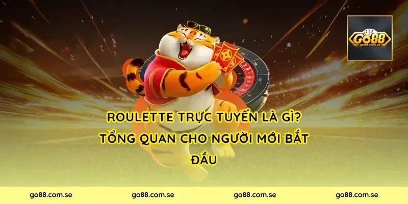 Roulette trực tuyến là gì? Tổng quan cho người mới bắt đầu