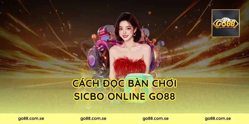 Cách đọc bàn chơi Sicbo Online Go88