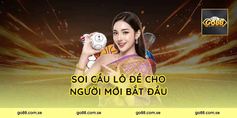 Soi Cầu Lô Đề cho người mới bắt đầu